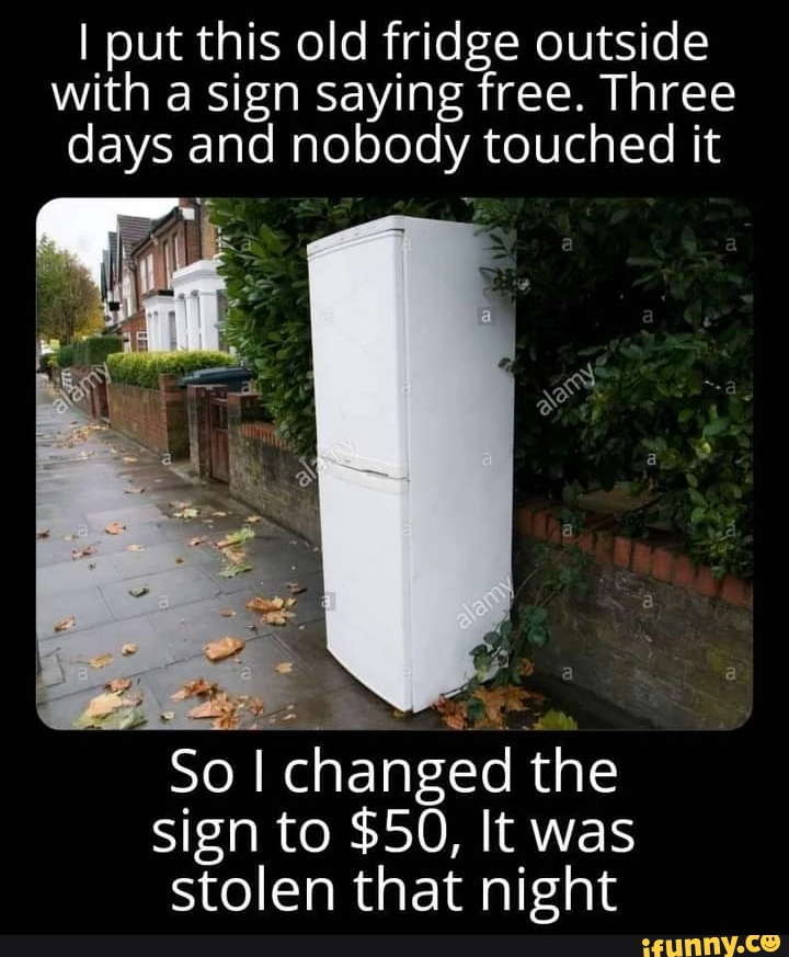 I put this old fridge outside with a sign saying free.