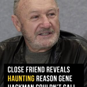 Close friend reveals reason Gene Hackman couldn’t ‘call for help’ Close friend reveals reason Gene Hackman couldn’t ‘call for help’