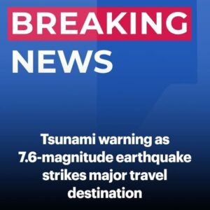 Tsunami Warning As 7.6-magnitude Earthquake Strikes In Major Travel Destination Tsunami Warning As 7.6-magnitude Earthquake Strikes In Major Travel Destination