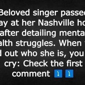 A beloved singer has sadly passed away at her home in Nashville A beloved singer has sadly passed away at her home in Nashville