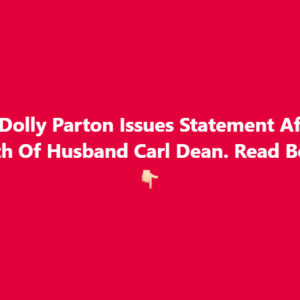 Dolly Parton Honors Her Late Husband Carl Dean with Heartfelt Statement Following His Passing Dolly Parton Honors Her Late Husband Carl Dean with Heartfelt Statement Following His Passing