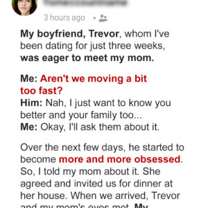 2/ My Boyfriend Was Eager to Meet My Mom – I Was Stunned at the Outcome of Their Meeting 2/ My Boyfriend Was Eager to Meet My Mom – I Was Stunned at the Outcome of Their Meeting