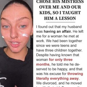 2/ My husband chose his mistress over me and our kids, so I taught him a lesson