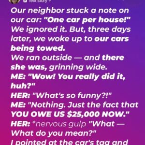 Our Meddling Neighbor Got Our Cars Towed from Our Own Driveway… Our Meddling Neighbor Got Our Cars Towed from Our Own Driveway…