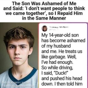 My son was ashamed of me and said: ’I don’t want people to think we came together, My son was ashamed of me and said: ’I don’t want people to think we came together,