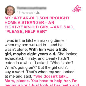 My 14-Year-Old Son Brought Home a Stranger—an 8-Year-Old Girl—and Said, ‘Please, Help Her’ My 14-Year-Old Son Brought Home a Stranger—an 8-Year-Old Girl—and Said, ‘Please, Help Her’